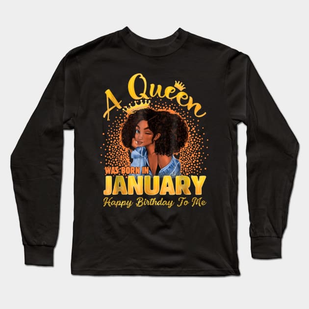 A Queen Was Born In January Happy Birthday To Me Long Sleeve T-Shirt by Danielsmfbb